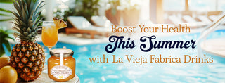 Boost Your Health This Summer with La Vieja Fabrica Drinks